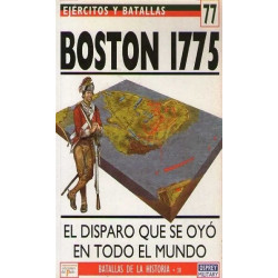 BOSTON 1775. EL DISPARO QUE SE OYO EN TODO EL MUNDO